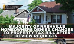 Majority Of Nashville Homeowners Denied Changes To Property Tax Bill After Review Requests