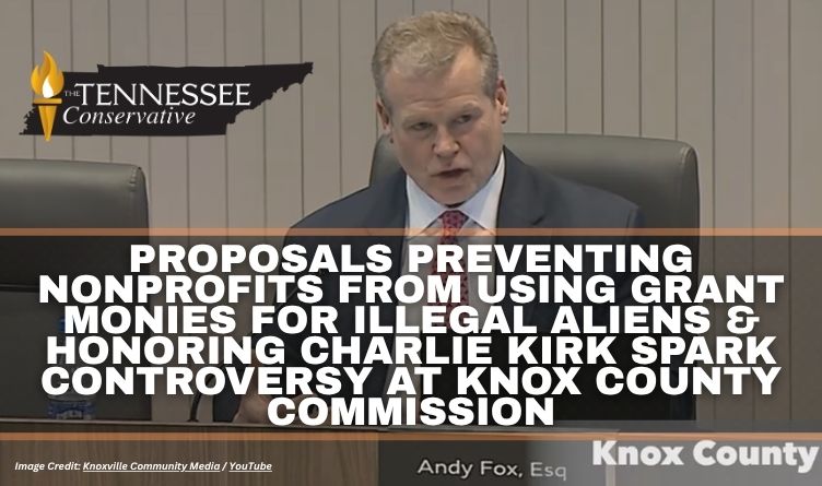 Proposals Preventing Nonprofits From Using Grant Monies For Illegal Aliens & Honoring Charlie Kirk Spark Controversy At Knox County Commission