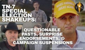 TN-7 Special Election Shakeups: Questionable Pasts, Surprise Endorsements, & Campaign Suspensions
