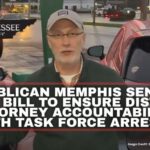 Republican Memphis Senator Files Bill To Ensure District Attorney Accountability With Task Force Arrests