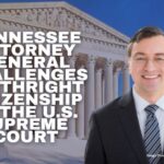 Tennessee Attorney General Challenges Birthright Citizenship In The United States Supreme Court