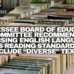 Tennessee Board Of Education Committee Recommends Revising English Language Arts Reading Standards To Include “Diverse” Texts