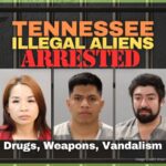 Tennessee Illegal Aliens Arrested For Illicit Drugs, Weapons, Vandalism & More…
