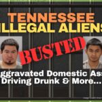 Tennessee Illegal Aliens Busted For Aggravated Domestic Assault, Driving Drunk & More…
