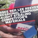 Tennessee Rep. Lee Reeves’ Congressional Campaign Caught Stealing Competitor’s Materials