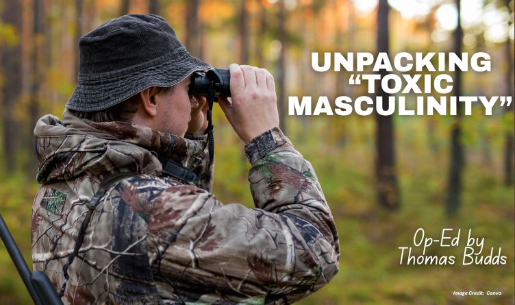 Unpacking “Toxic Masculinity” (Op-Ed By Thomas Budds)