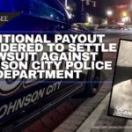 Additional Payout Considered To Settle Lawsuit Against Johnson City Police Department