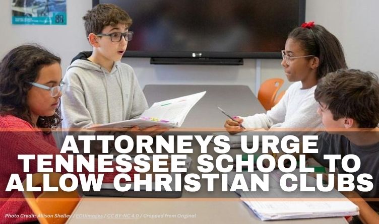 Attorneys Urge Tennessee School To Allow Christian Clubs
