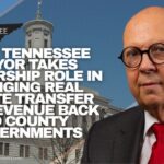 East Tennessee Mayor Takes Leadership Role In Bringing Real Estate Transfer Tax Revenue Back To County Governments