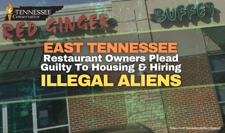 East Tennessee Restaurant Owners Plead Guilty To Housing & Hiring Illegal Aliens