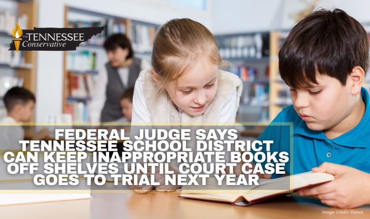Federal Judge Says Tennessee School District Can Keep Inappropriate Books Off Shelves Until Court Case Goes To Trial Next Year