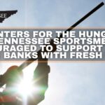 “Hunters For The Hungry”: Tennessee Sportsmen Encouraged To Support Local Food Banks With Fresh Meat
