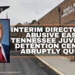 Interim Director Of Abusive East Tennessee Juvenile Detention Center Abruptly Quits
