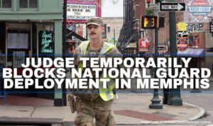 Judge Temporarily Blocks National Guard Deployment In Memphis