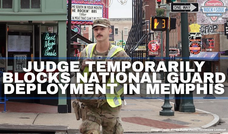 Judge Temporarily Blocks National Guard Deployment In Memphis