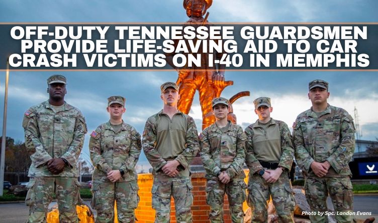 Off-Duty Tennessee Guardsmen Provide Life-Saving Aid To Car Crash Victims On I-40 In Memphis