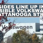 Sides Line Up In Possible Volkswagen Chattanooga Strike