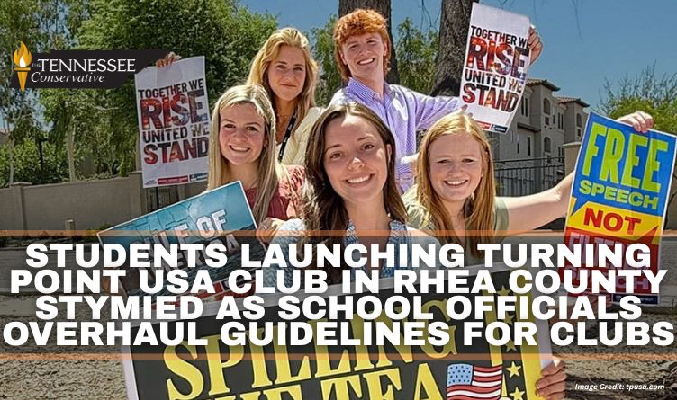 Students Launching Turning Point USA Club In Rhea County Stymied As School Officials Overhaul Guidelines For Clubs