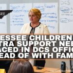 Tennessee Children With Extra Support Needs Placed In DCS Offices Instead Of With Families