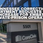Tennessee Correction Department Requests $13M Pay Increase For Embattled Private-Prison Operator