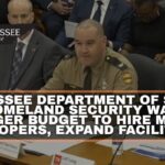 Tennessee Department of Safety & Homeland Security Wants Bigger Budget To Hire More Troopers, Expand Facilities