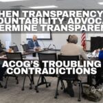 When Transparency & Accountability Advocates Undermine Transparency: ACOG’s Troubling Contradictions (Op-Ed)