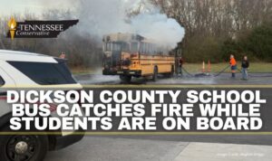 Dickson County School Bus Catches Fire While Students Are On Board