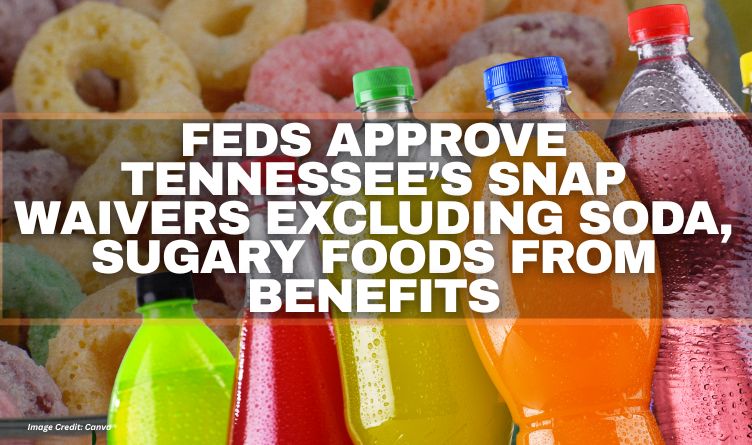 Feds Approve Tennessee’s SNAP Waivers Excluding Soda, Sugary Foods From Benefits