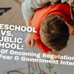 Homeschool Vs. Public School: A Case Of Oncoming Regulation, Parent Fear & Government Intervention