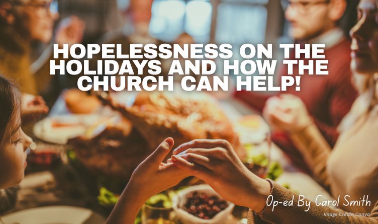 Hopelessness On The Holidays And How The Church Can Help! (Op-ed By Carol Smith)
