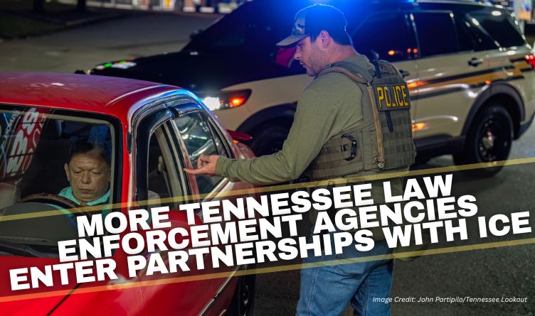 More Tennessee Law Enforcement Agencies Enter Partnerships With ICE