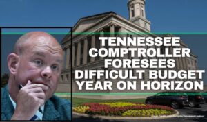 Tennessee Comptroller Foresees Difficult Budget Year On Horizon