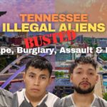 Tennessee Illegal Aliens Busted For Rape, Burglary, Assault & More…