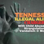 Tennessee Illegal Aliens Charged With Child Abuse, DUI Strangulation, Vandalism & More…