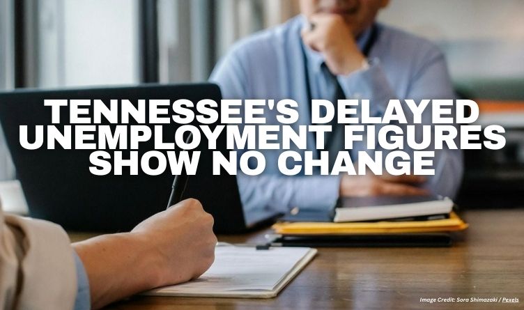 Tennessee's Delayed Unemployment Figures Show No Change