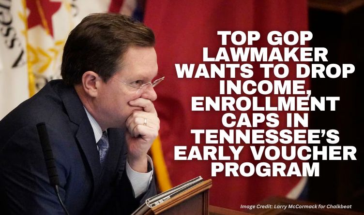 Top GOP Lawmaker Wants To Drop Income, Enrollment Caps In Tennessee’s Early Voucher Program