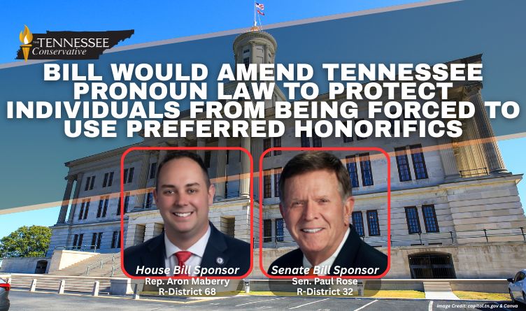 Bill Would Amend Tennessee Pronoun Law To Protect Individuals From Being Forced To Use Preferred Honorifics