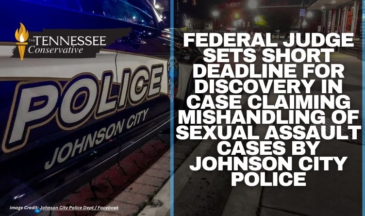 Federal Judge Sets Short Deadline For Discovery In Case Claiming Mishandling Of Sexual Assault Cases By Johnson City Police