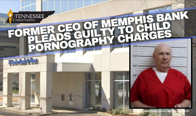 Former CEO Of Memphis Bank Pleads Guilty To Child Pornography Charges