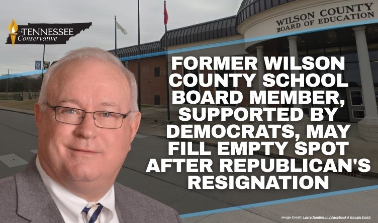 Former Wilson County School Board Member, Supported By Democrats, May Fill Empty Spot After Republican's Resignation | Tennessee Conservative