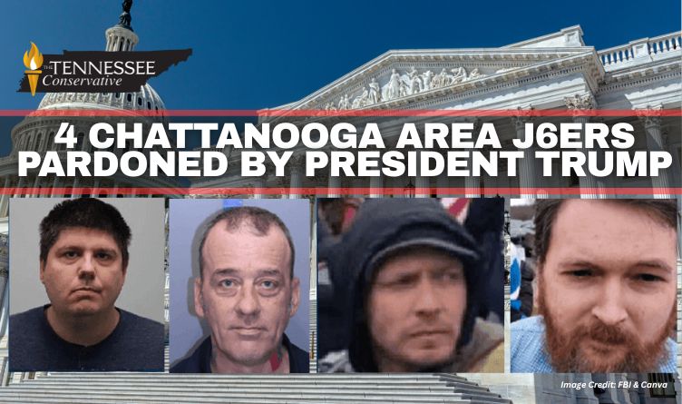 4 Chattanooga Area J6ers Pardoned By President Trump | Tennessee Conservative