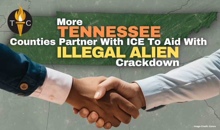 More Tennessee Counties Partner With ICE To Aid With Illegal Alien Crackdown