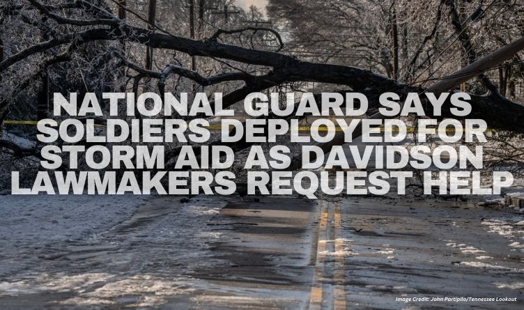 National Guard Says Soldiers Deployed For Storm Aid As Davidson Lawmakers Request Help