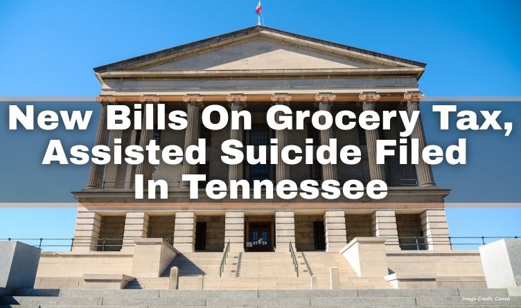 New Bills On Grocery Tax, Assisted Suicide Filed In Tennessee