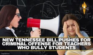 New Tennessee Bill Pushes For Criminal Offense For Teachers Who Bully Students