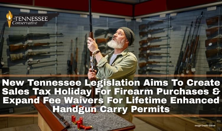 New Tennessee Legislation Aims To Create Sales Tax Holiday For Firearm Purchases & Expand Fee Waivers For Lifetime Enhanced Handgun Carry Permits