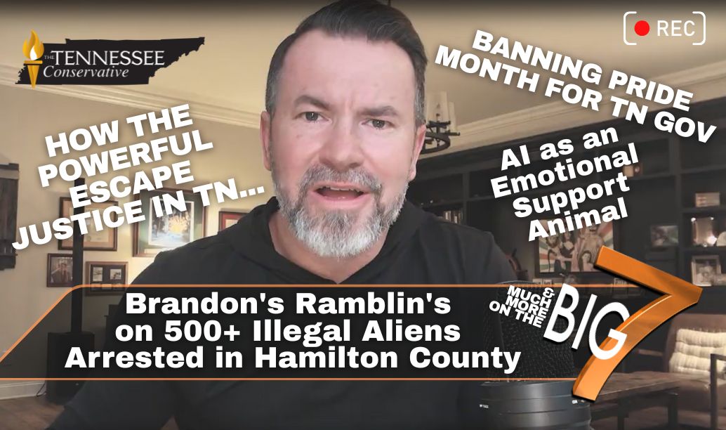 Video & Podcast: Brandon's Ramblin's On 500+ Illegal Aliens Arrested, AI As An Emotional Support Animal, Banning Pride Month & How The Powerful Escape Justice In TN...