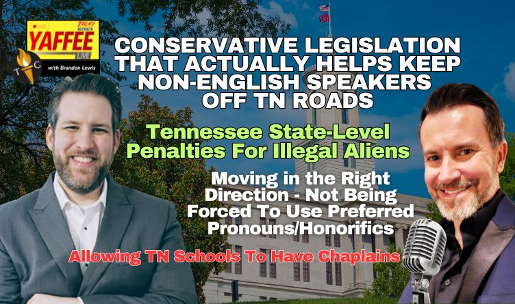 Video Podcast: Conservative Legislation That Actually Helps Keep Non-English Speakers Off Tennessee Roads & More!