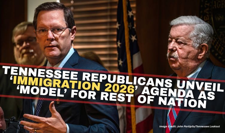 Tennessee Republicans Unveil ‘Immigration 2026’ Agenda As ‘Model’ For Rest Of Nation