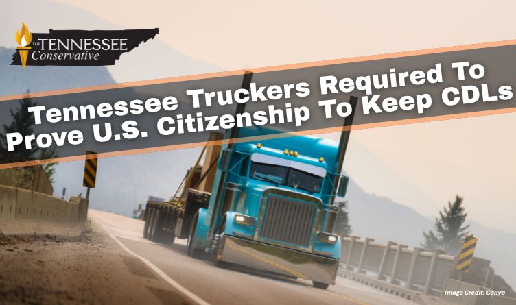 Tennessee Truckers Required To Prove U.S. Citizenship To Keep CDLs | Tennessee Conservative